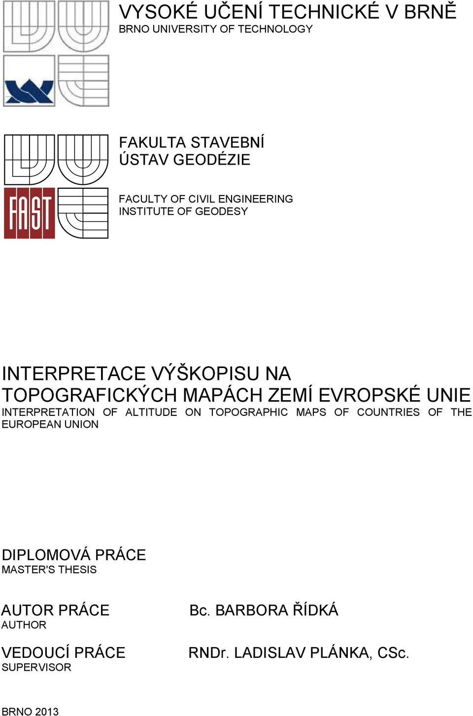 INTERPRETATION OF ALTITUDE ON TOPOGRAPHIC MAPS OF COUNTRIES OF THE EUROPEAN UNION DIPLOMOVÁ PRÁCE