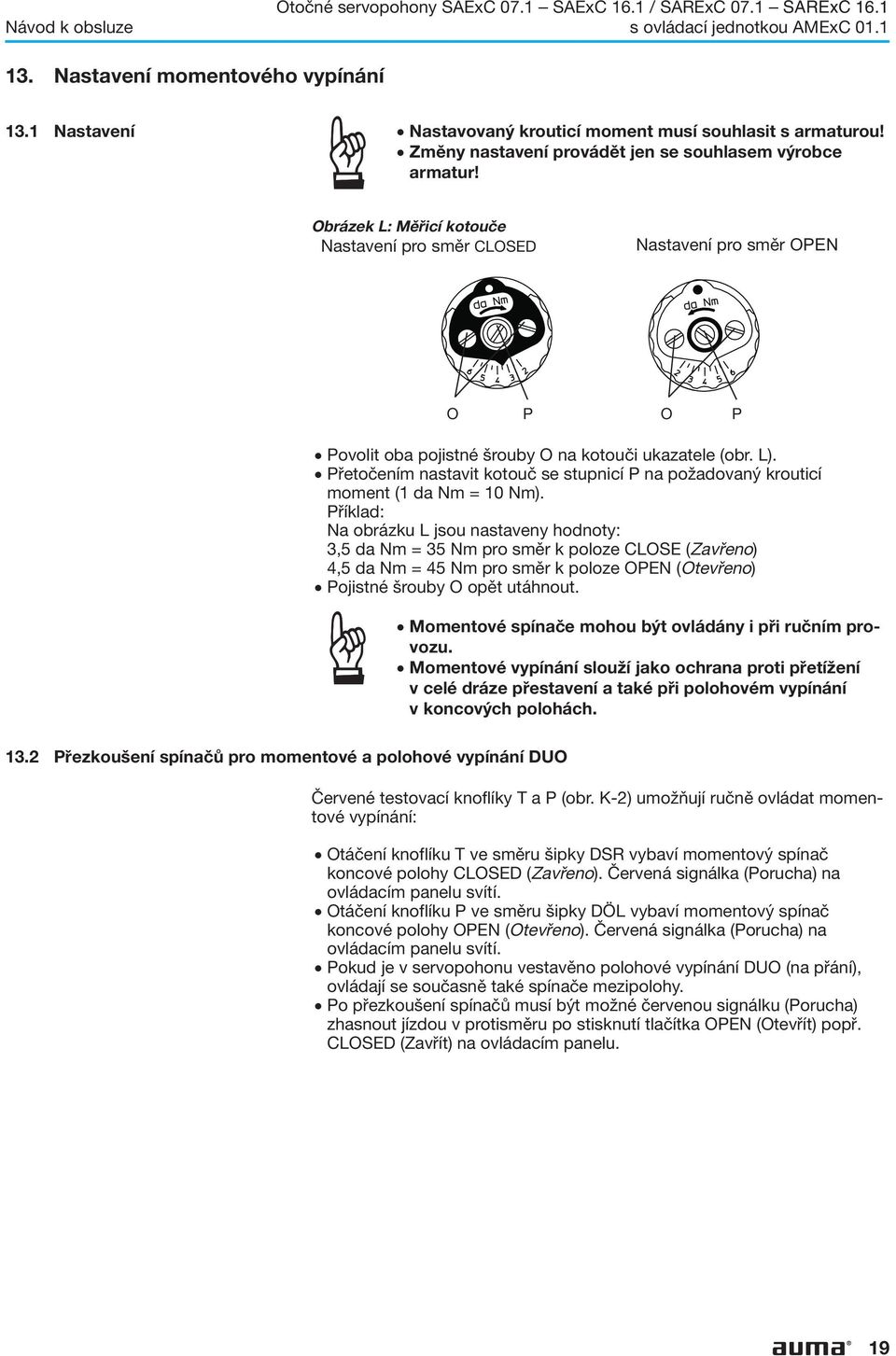 . Přetočením nastavit kotouč se stupnicí P na požadovaný krouticí moment (1 da Nm = 10 Nm).