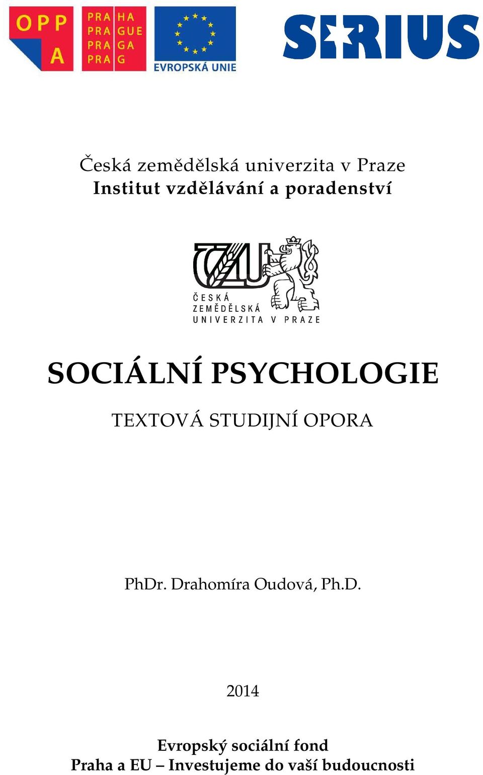 STUDIJNÍ OPORA PhDr. Drahomíra Oudová, Ph.D. 2014