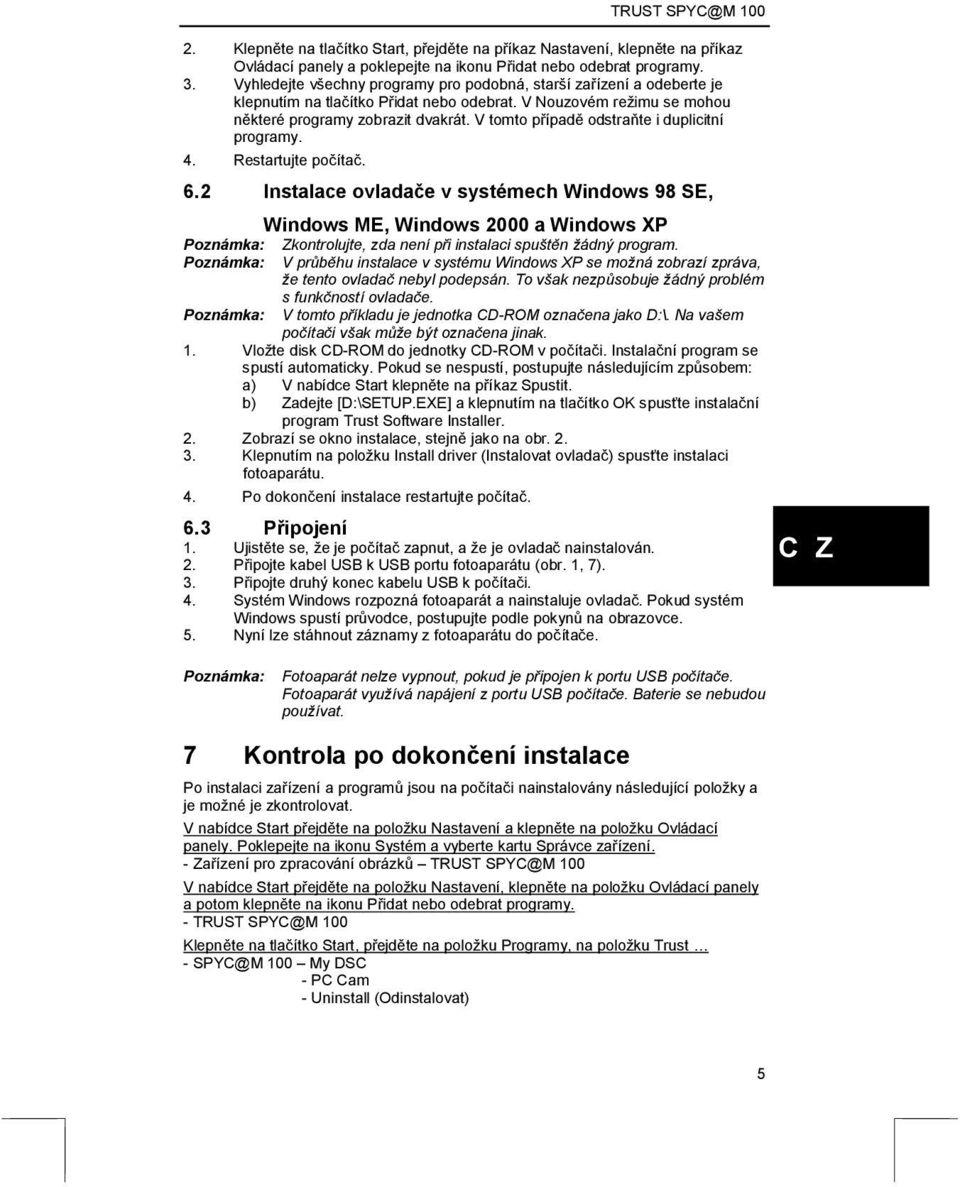 V tomto případě odstraňte i duplicitní programy. 4. Restartujte počítač. 6.