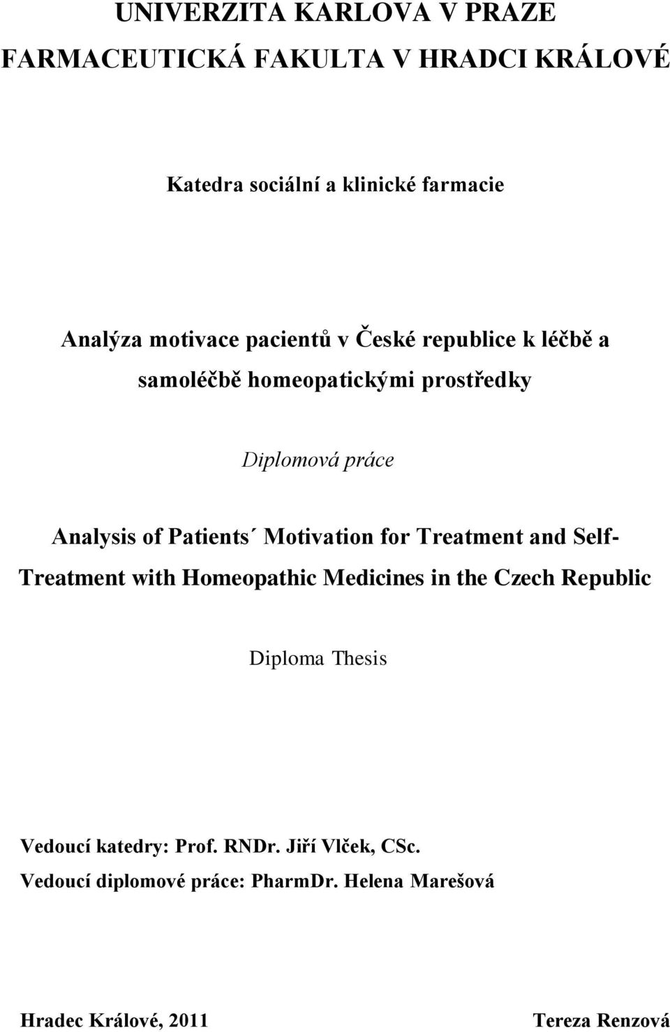 Patients Motivation for Treatment and Self- Treatment with Homeopathic Medicines in the Czech Republic Diploma Thesis