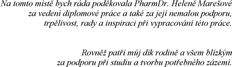 podporu, trpělivost, rady a inspiraci při vypracování této práce.