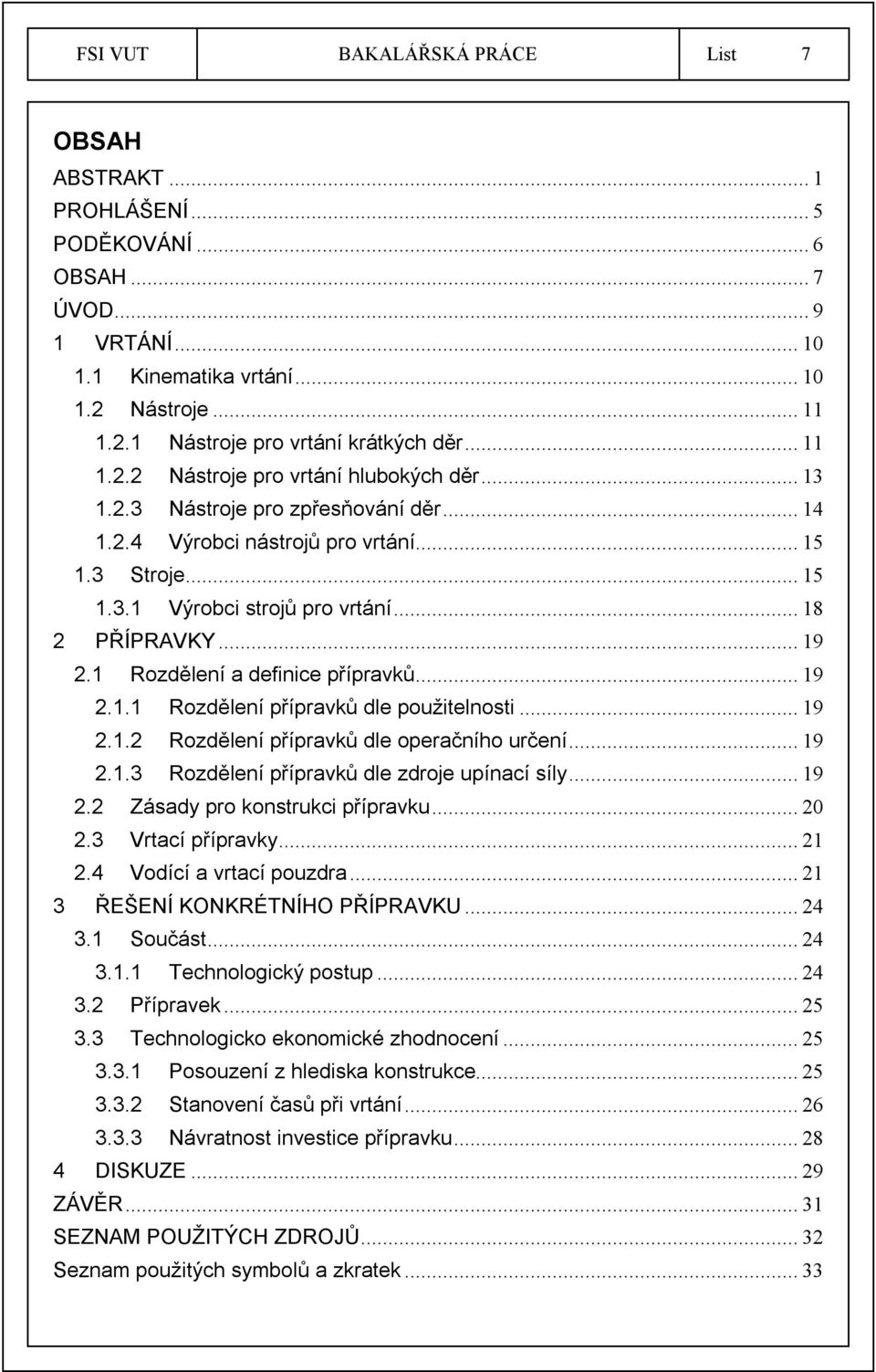 .. 19 2.1 Rozdělení a definice přípravků... 19 2.1.1 Rozdělení přípravků dle použitelnosti... 19 2.1.2 Rozdělení přípravků dle operačního určení... 19 2.1.3 Rozdělení přípravků dle zdroje upínací síly.