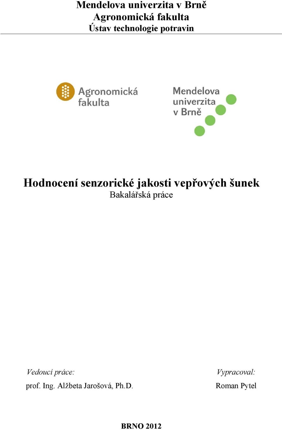 vepřových šunek Bakalářská práce Vedoucí práce: prof.