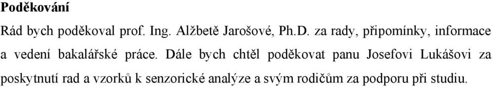 Dále bych chtěl poděkovat panu Josefovi Lukášovi za poskytnutí