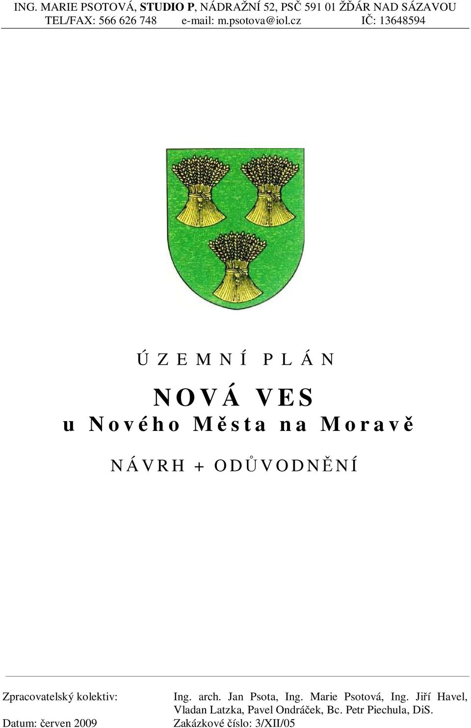 cz I: 13648594 Ú Z E M N Í P L Á N NOVÁ VES u Nového Msta na Morav NÁVRH + ODVODNNÍ