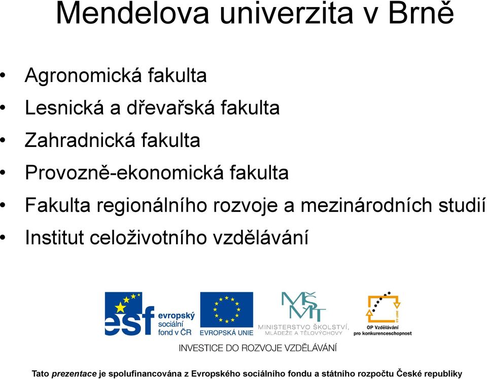 Provozně-ekonomická fakulta Fakulta regionálního