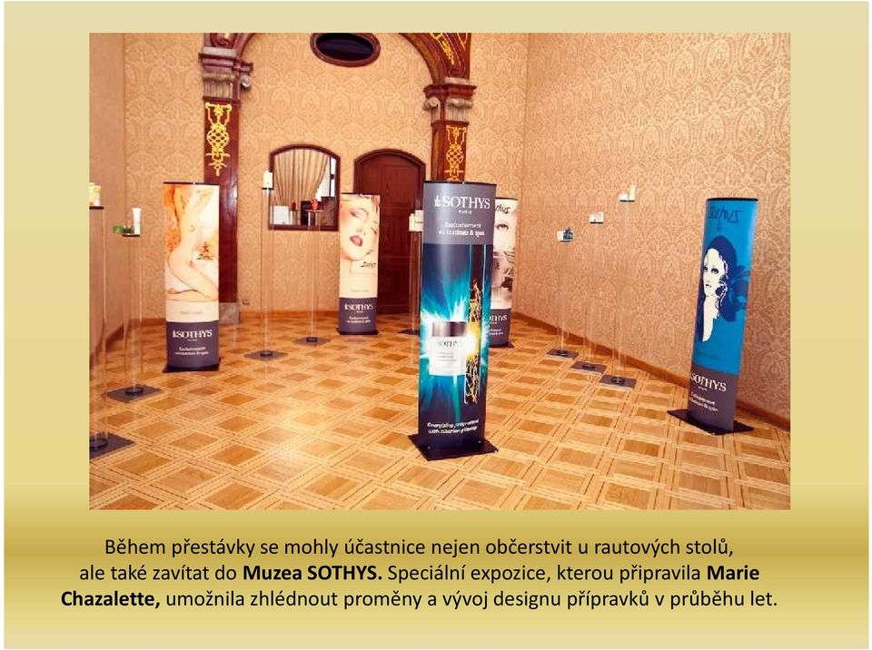 Speciální expozice, kterou připravila Marie Chazalette,