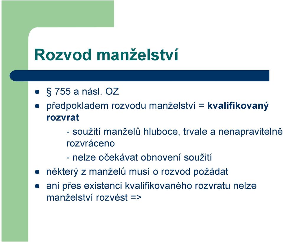 manželů hluboce, trvale a nenapravitelně rozvráceno - nelze očekávat