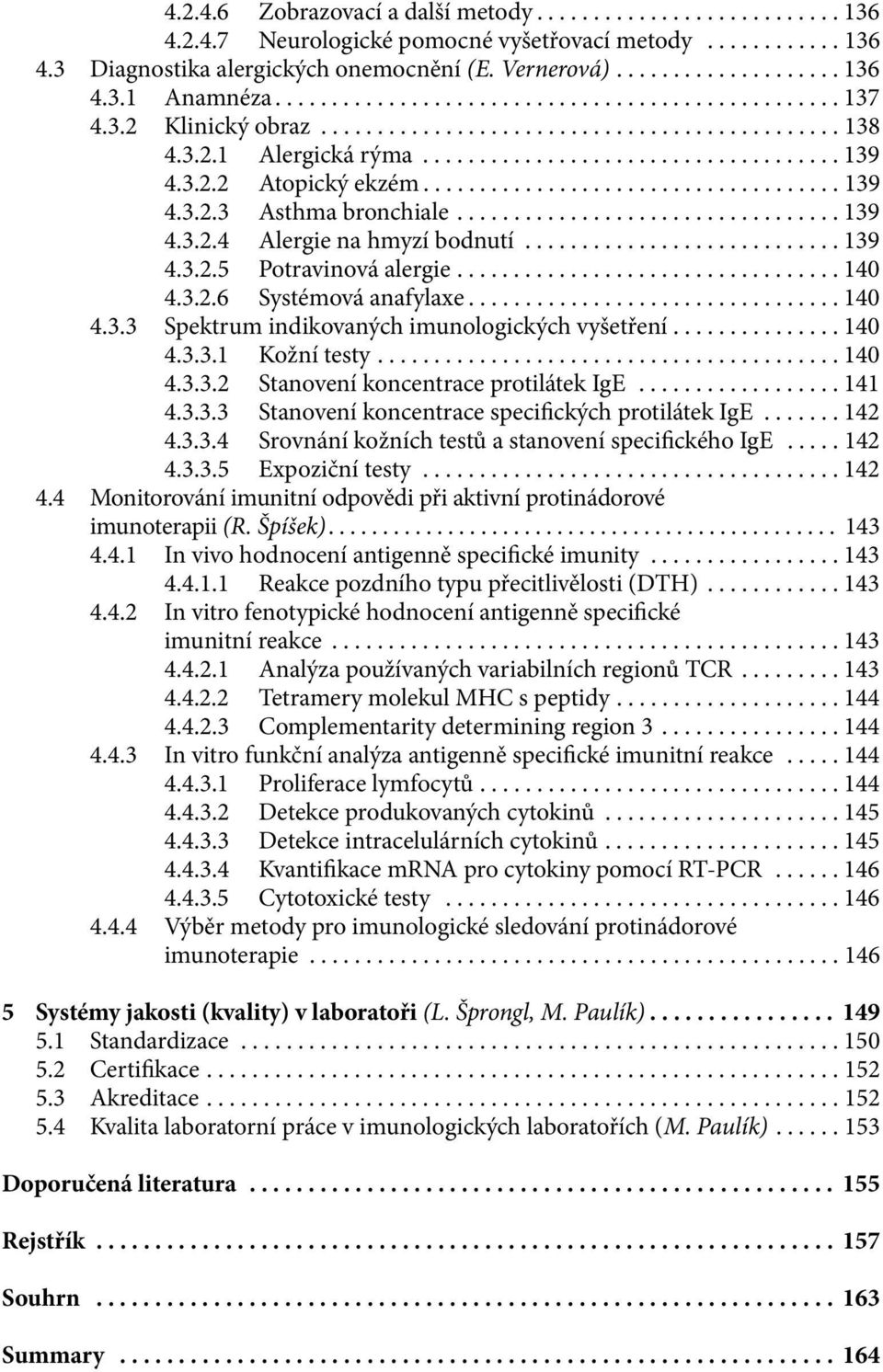 .................................... 139 4.3.2.3 Asthma bronchiale.................................. 139 4.3.2.4 Alergie na hmyzí bodnutí............................ 139 4.3.2.5 Potravinová alergie.