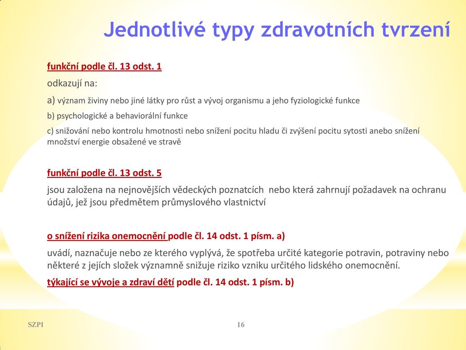 hladu či zvýšení pocitu sytosti anebo snížení množství energie obsažené ve stravě funkční podle čl. 13 odst.