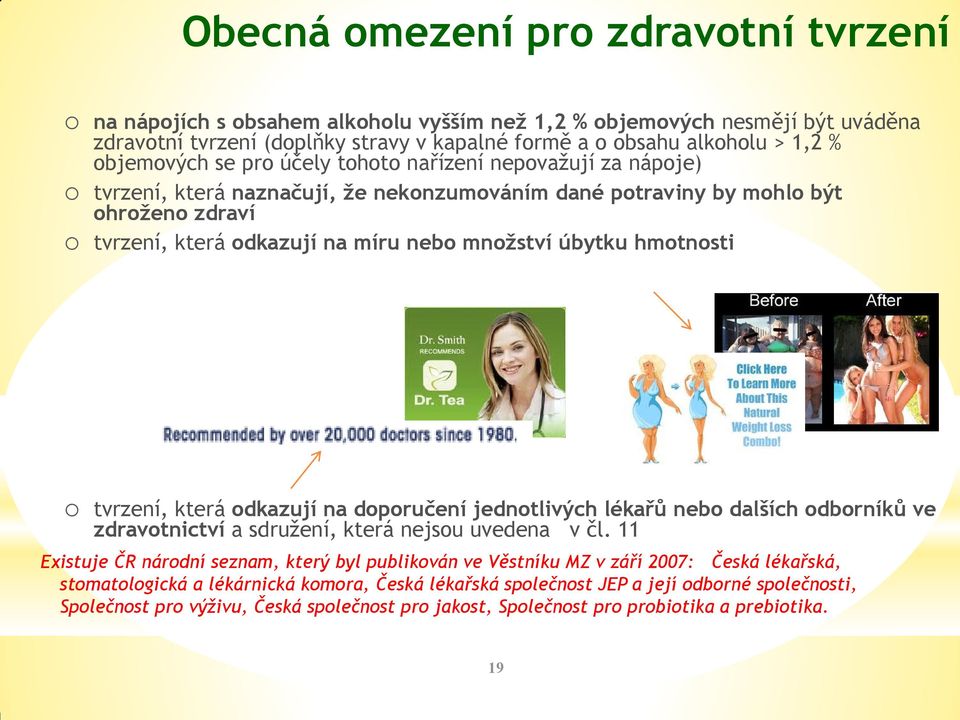 úbytku hmotnosti o tvrzení, která odkazují na doporučení jednotlivých lékařů nebo dalších odborníků ve zdravotnictví a sdružení, která nejsou uvedena v čl.