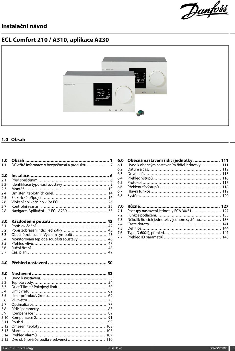 5 Elektrické připojení................................................ 16 2.6 Vložení aplikačního klíče ECL.................................... 26 2.7 Kontrolní seznam.................................................. 32 2.