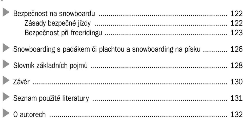 .. 123 Snowboarding s padákem či plachtou a snowboarding na písku.