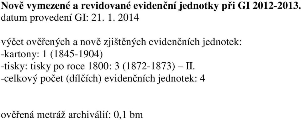 2014 výčet ověřených a nově zjištěných evidenčních jednotek: -kartony: 1