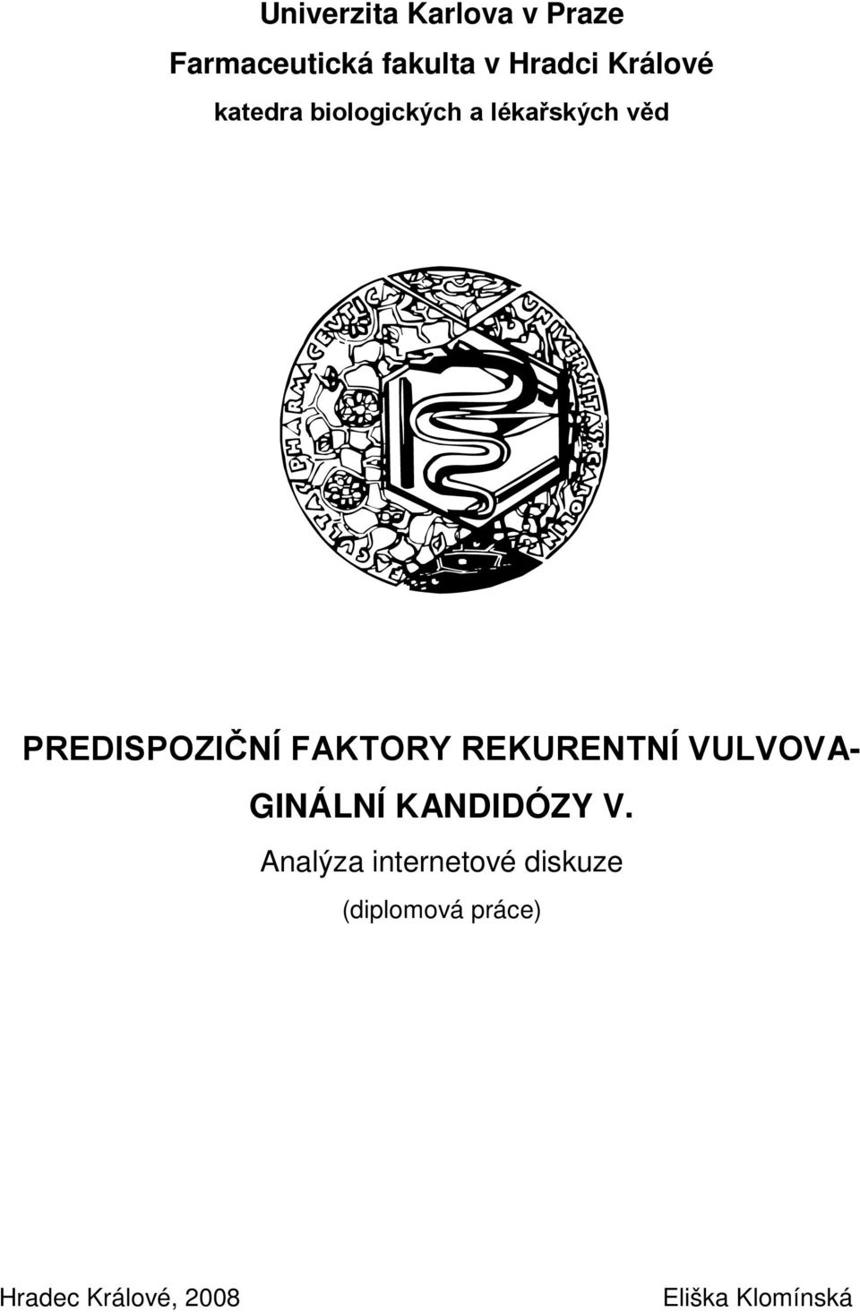 FAKTORY REKURENTNÍ VULVOVA- GINÁLNÍ KANDIDÓZY V.