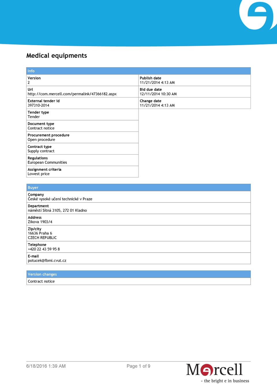 Regulations European Communities Assignment criteria Lowest price Publish date 11/21/2014 4:13 AM Bid due date 12/11/2014 10:30 AM Change date 11/21/2014 4:13 AM