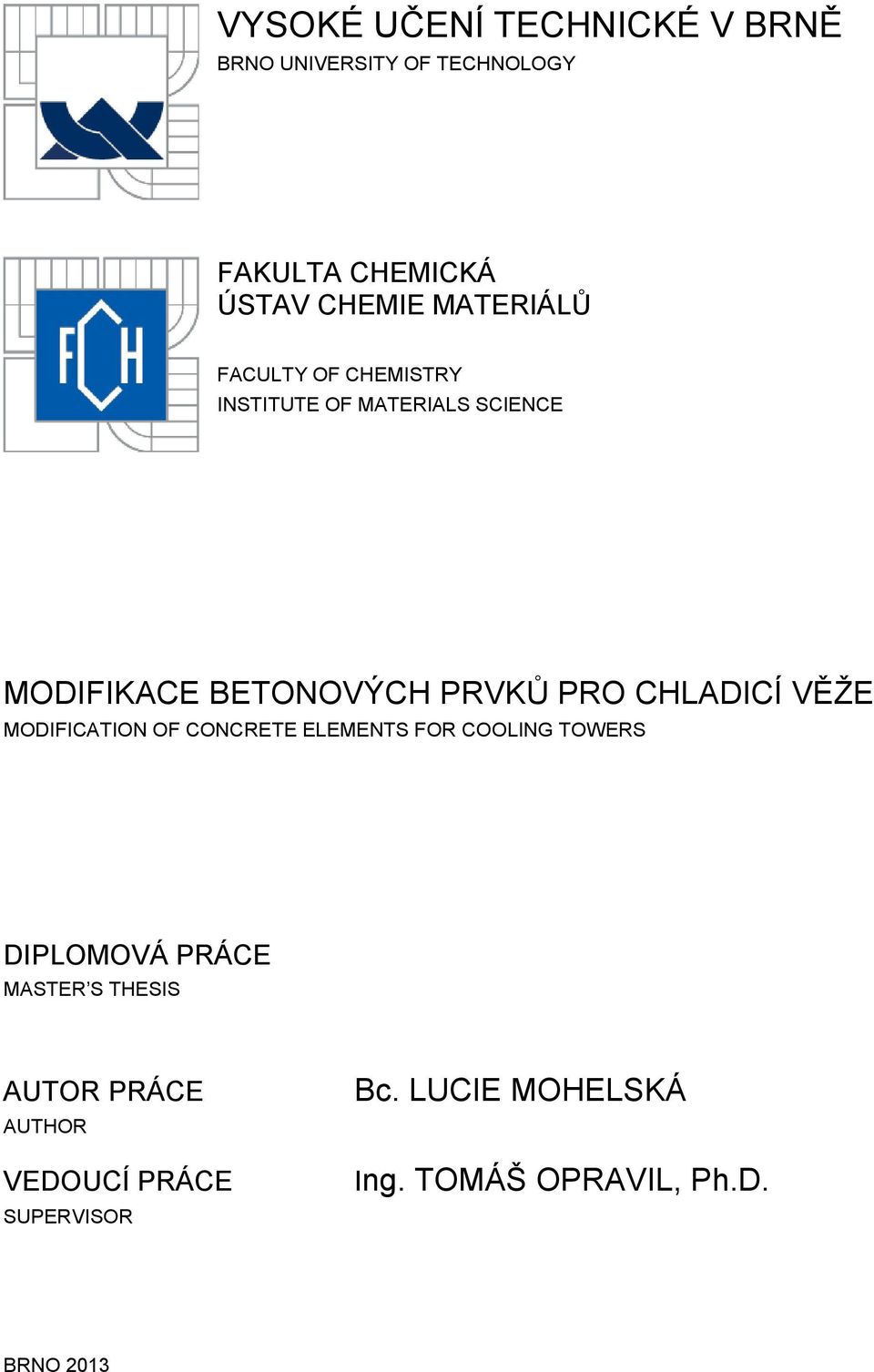 CHLADICÍ VĚŽE MODIFICATION OF CONCRETE ELEMENTS FOR COOLING TOWERS DIPLOMOVÁ PRÁCE MASTER S