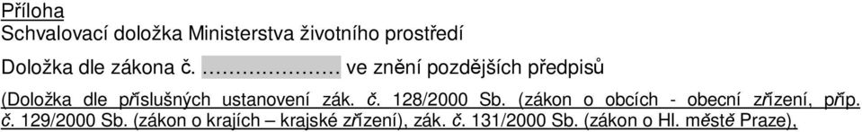 ve zn ní pozd jších p edpis (Doložka dle p íslušných ustanovení zák.