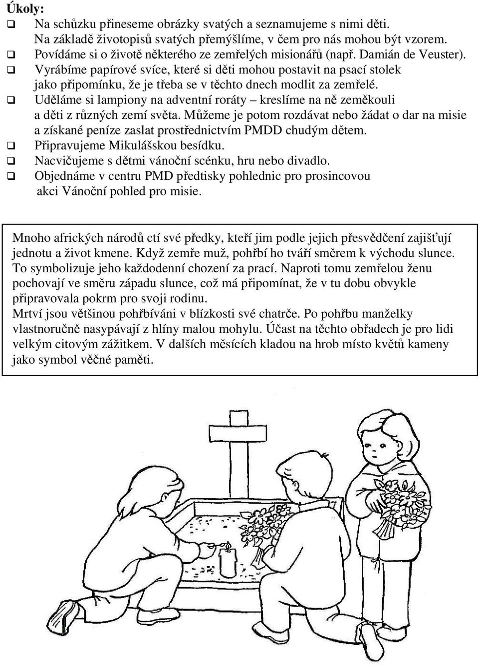 Vyrábíme papírové svíce, které si děti mohou postavit na psací stolek jako připomínku, že je třeba se v těchto dnech modlit za zemřelé.