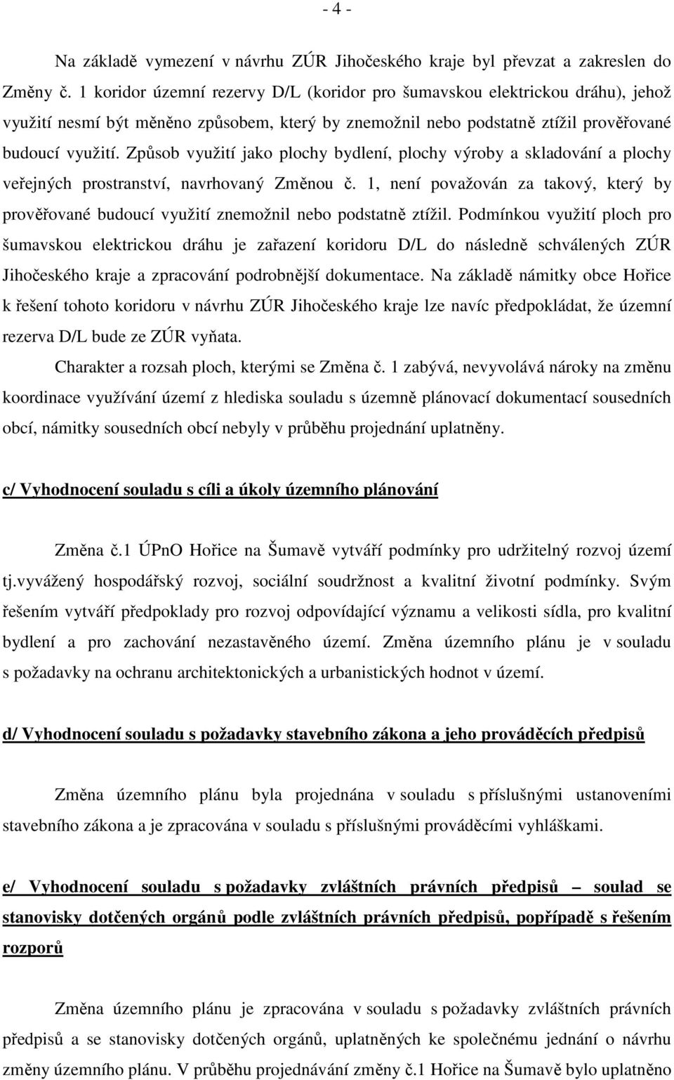 Způsob využití jako plochy bydlení, plochy výroby a skladování a plochy veřejných prostranství, navrhovaný Změnou č.