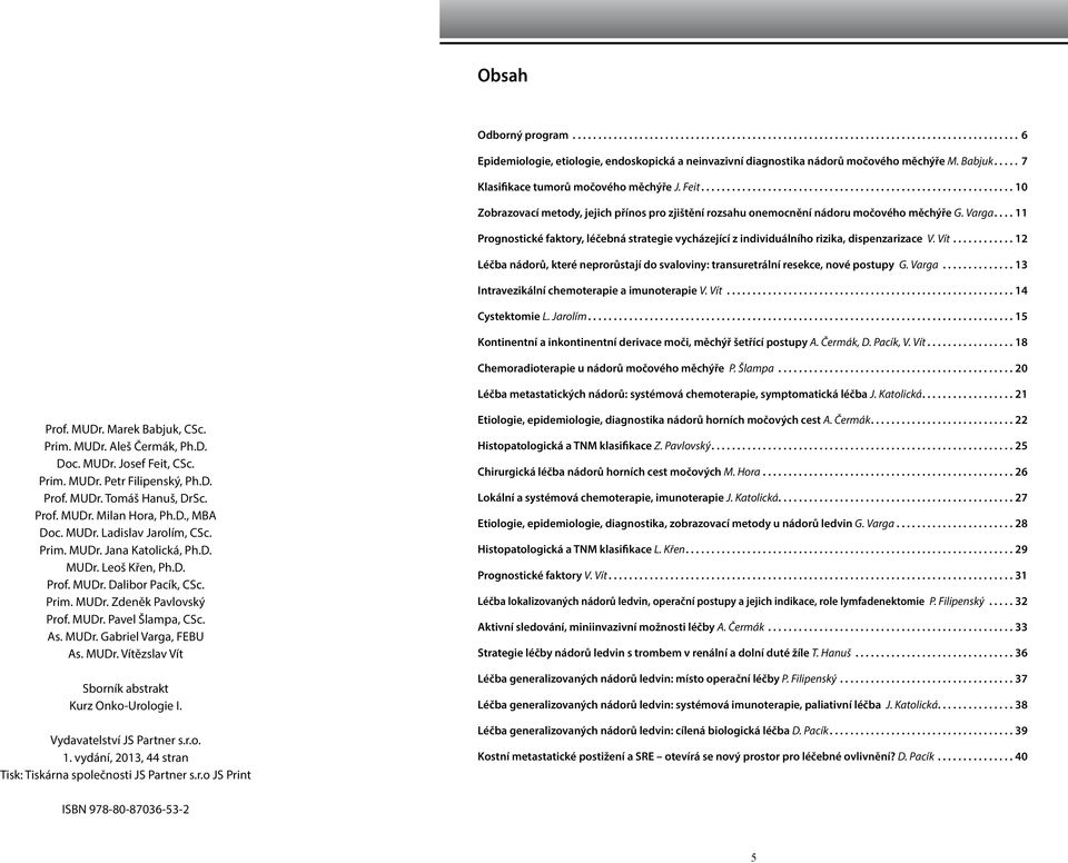 Varga.... 11 Prognostické faktory, léčebná strategie vycházející z individuálního rizika, dispenzarizace V. Vít.