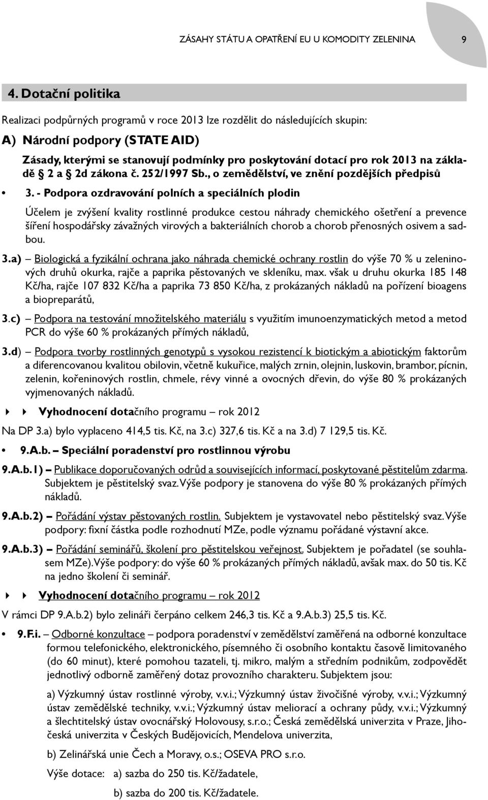 2013 na základě 2 a 2d zákona č. 252/1997 Sb., o zemědělství, ve znění pozdějších předpisů 3.