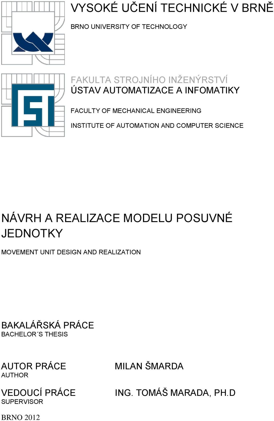 SCIENCE NÁVRH A REALIZACE MODELU POSUVNÉ JEDNOTKY MOVEMENT UNIT DESIGN AND REALIZATION BAKALÁŘSKÁ