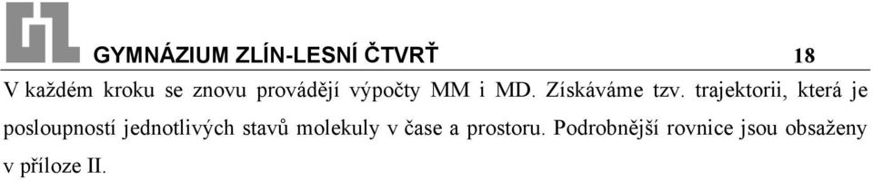 trajektorii, která je posloupností jednotlivých stavů