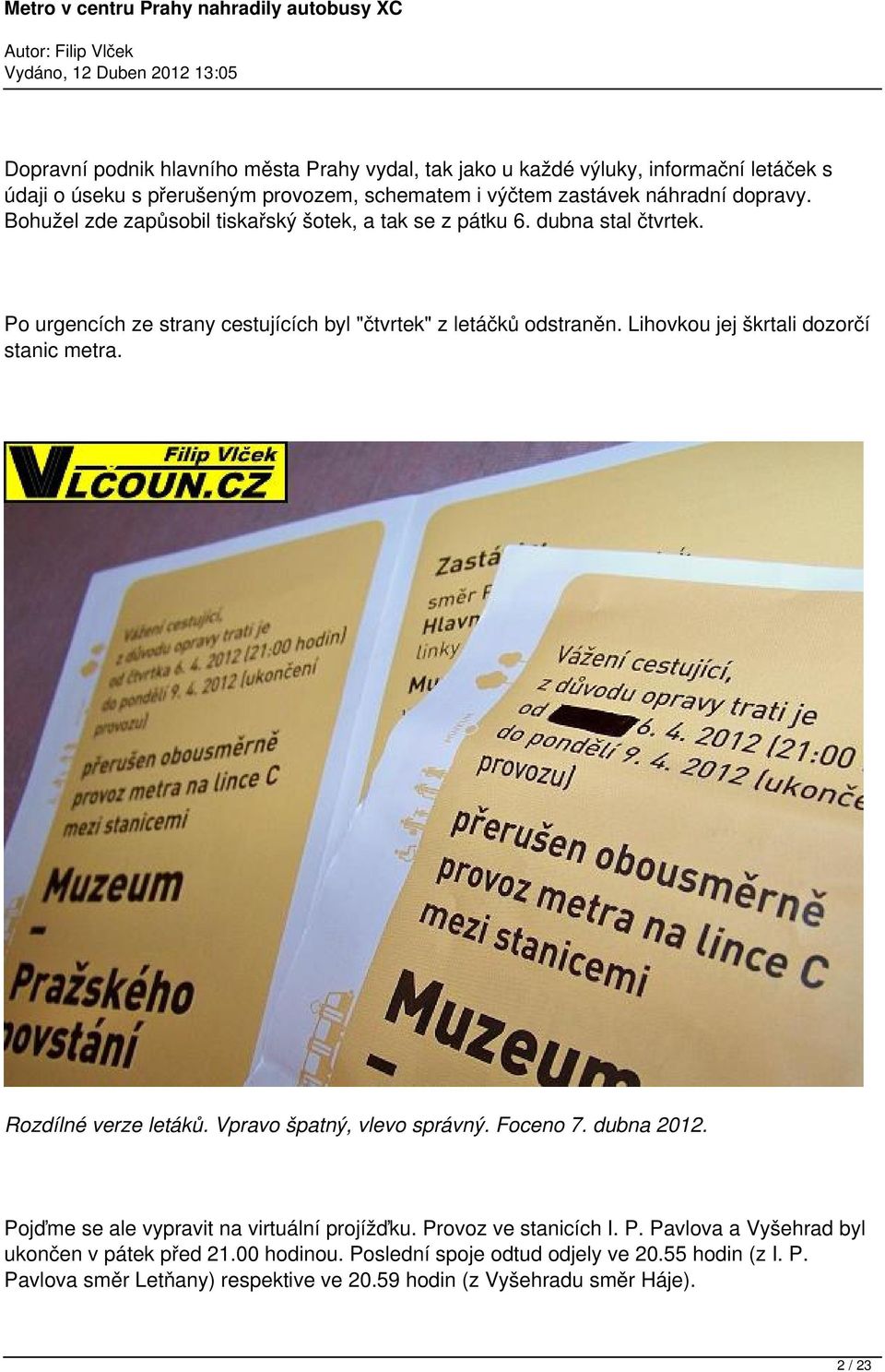 Lihovkou jej škrtali dozorčí stanic metra. Rozdílné verze letáků. Vpravo špatný, vlevo správný. 7. dubna 2012. Pojďme se ale vypravit na virtuální projížďku.