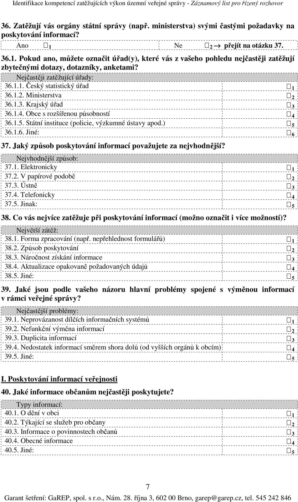 Ministerstva 2 36.1.3. Krajský úřad 3 36.1.4. Obce s rozšířenou působností 4 36.1.5. Státní instituce (policie, výzkumné ústavy apod.) 5 36.1.6. Jiné: 6 37.