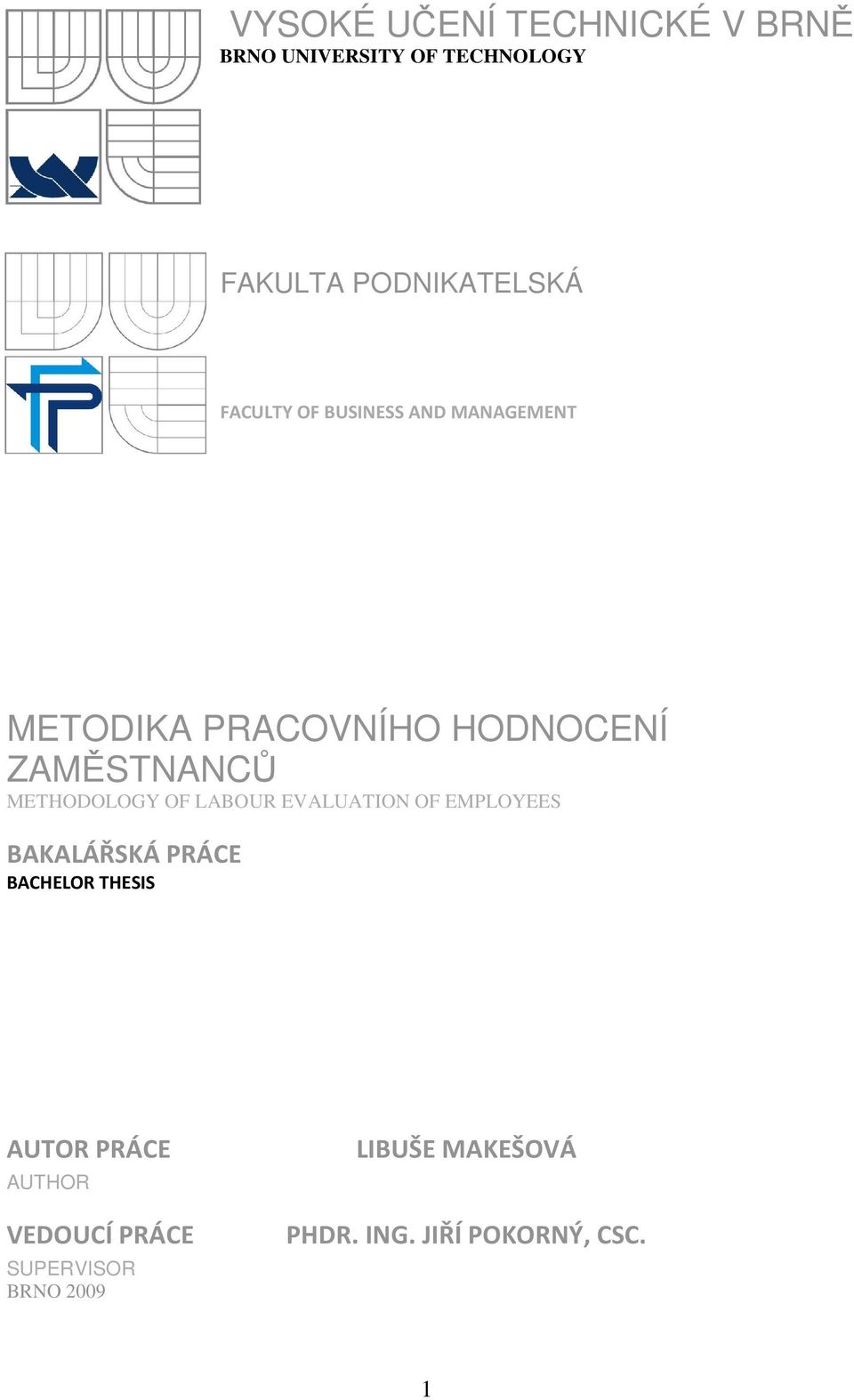 METHODOLOGY OF LABOUR EVALUATION OF EMPLOYEES BAKALÁŘSKÁ PRÁCE BACHELOR THESIS AUTOR