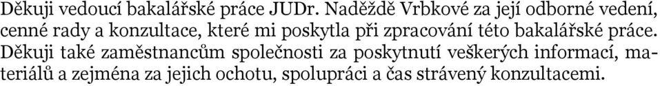 poskytla při zpracování této bakalářské práce.