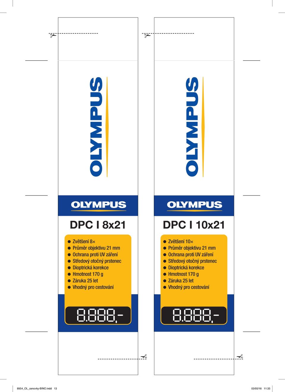 objektivu 21 mm Hmotnost 170 g Vhodný pro