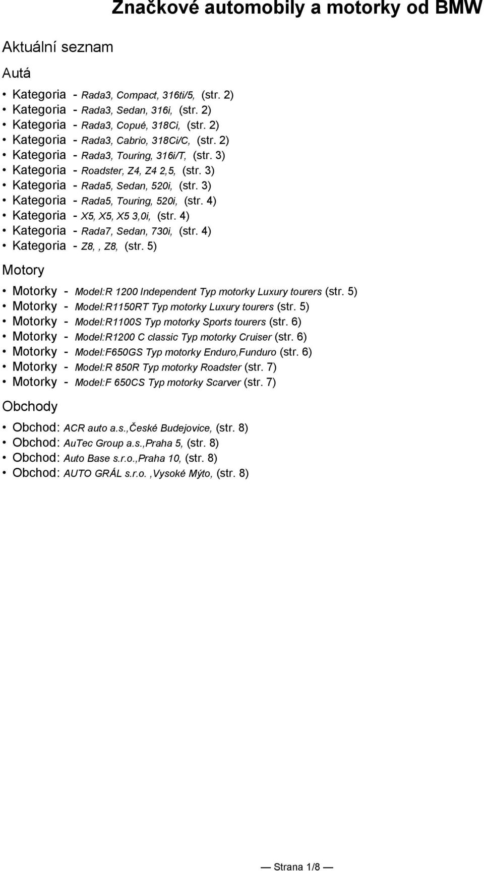 3) Kategoria - Rada5, Touring, 520i, (str. 4) Kategoria - X5, X5, X5 3,0i, (str. 4) Kategoria - Rada7, Sedan, 730i, (str. 4) Kategoria - Z8,, Z8, (str.