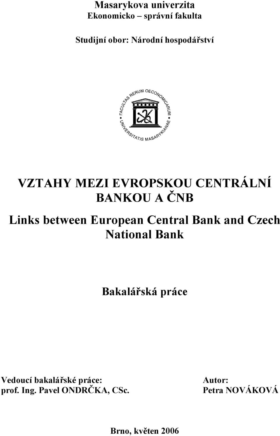 European Central Bank and Czech National Bank Bakalářská práce Vedoucí