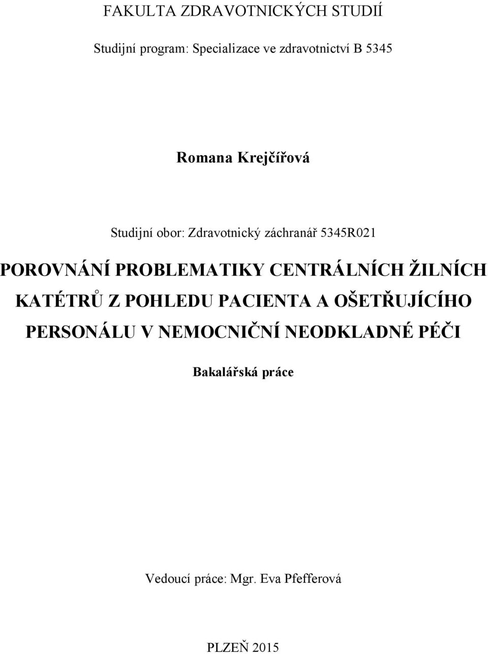 PROBLEMATIKY CENTRÁLNÍCH ŽILNÍCH KATÉTRŮ Z POHLEDU PACIENTA A OŠETŘUJÍCÍHO