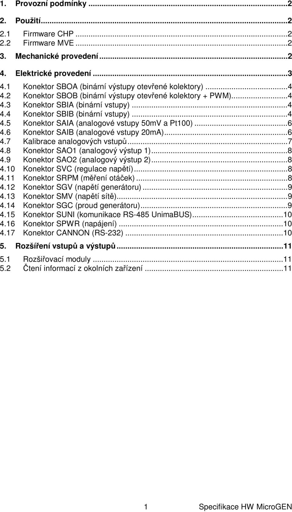 .. 6 4.6 Konektor SAIB (analogové vstupy 20mA)... 6 4.7 Kalibrace analogových vstup... 7 4.8 Konektor SAO1 (analogový výstup 1)... 8 4.9 Konektor SAO2 (analogový výstup 2)... 8 4.10 Konektor SVC (regulace nap tí).