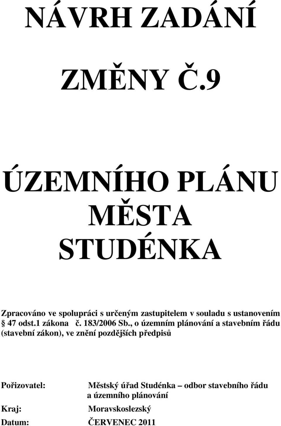 s ustanovením 47 odst.1 zákona č. 183/2006 Sb.