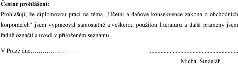 samostatně a veškerou použitou literaturu a další prameny jsem