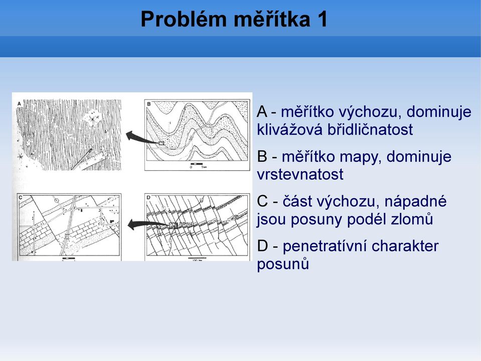 dominuje vrstevnatost C - část výchozu, nápadné