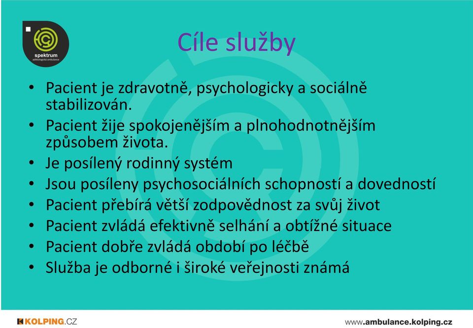 Je posílený rodinný systém Jsou posíleny psychosociálních schopností a dovedností Pacient přebírá