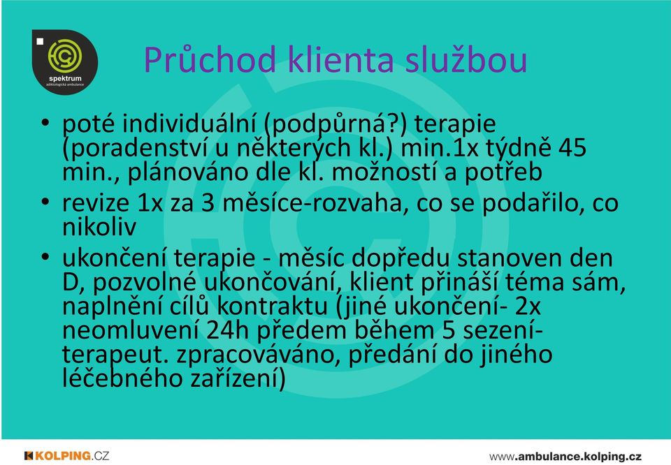 možností a potřeb revize 1x za 3 měsíce-rozvaha, co se podařilo, co nikoliv ukončení terapie - měsíc dopředu