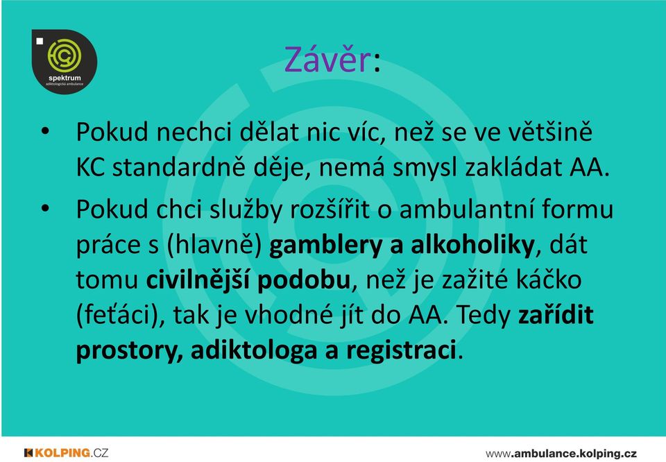 Pokud chci služby rozšířit o ambulantní formu práce s (hlavně) gamblery a