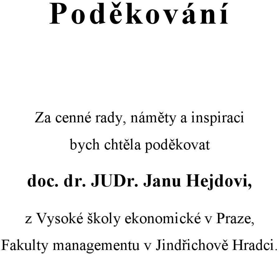 JUDr. Janu Hejdovi, z Vysoké školy