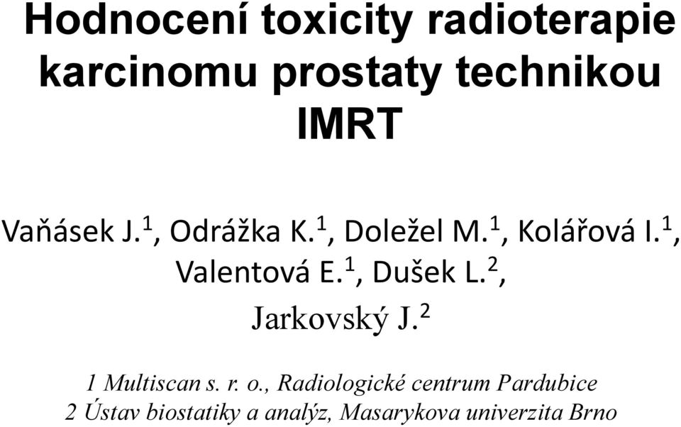 1, Dušek L. 2, Jarkovský J. 2 1 Multiscan s. r. o.