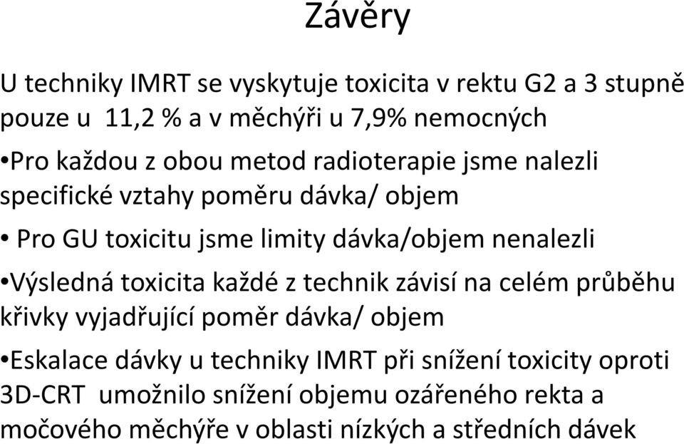 Výsledná toxicita každé z technik závisí na celém průběhu křivky vyjadřující poměr dávka/ objem Eskalace dávky u techniky IMRT