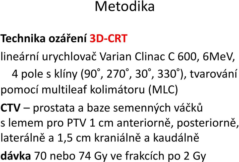 prostata a baze semenných váčků s lemem pro PTV 1 cm anteriorně,