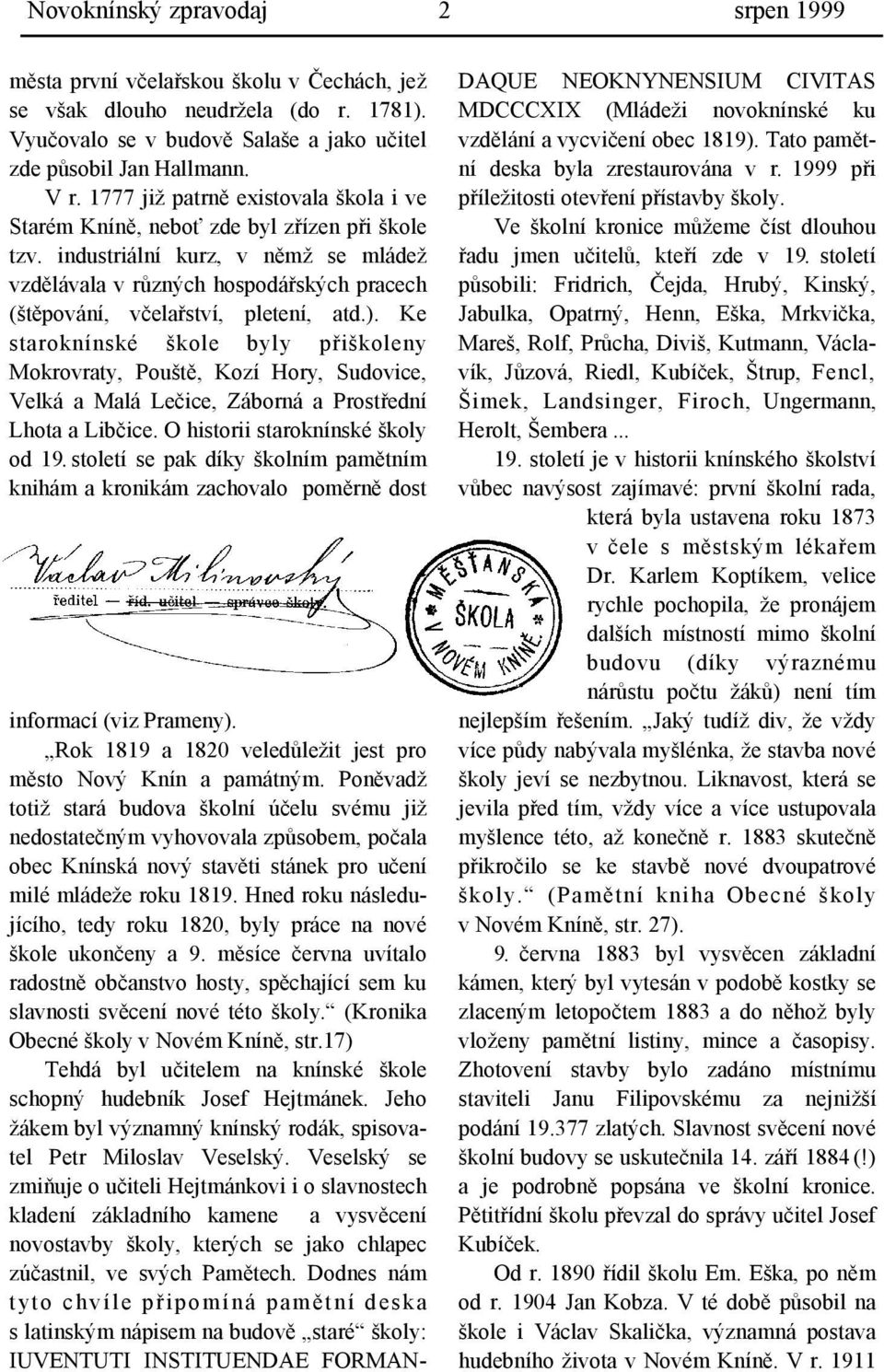 industriální kurz, v němž se mládež vzdělávala v různých hospodářských pracech (štěpování, včelařství, pletení, atd.).