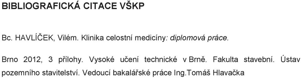 Brno 2012, 3 p ílohy. Vysoké u ení technické v Brn.